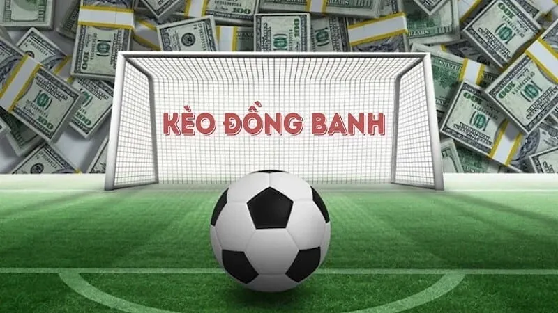 Thông tin cơ bản về kèo đồng banh